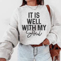 It Is Well With My Soul Sweatshirt