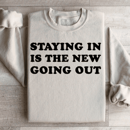 Staying In Is The New Going Out Sweatshirt