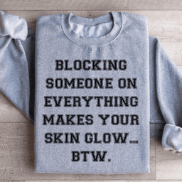 Blocking Someone On Everything Sweatshirt