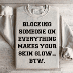 Blocking Someone On Everything Sweatshirt