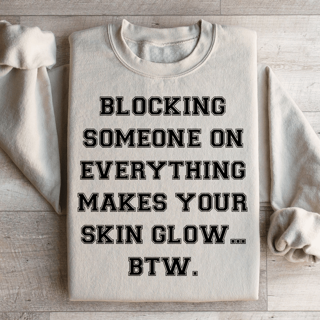 Blocking Someone On Everything Sweatshirt