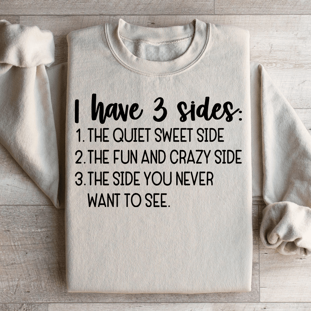 I Have Three Sides Sweatshirt