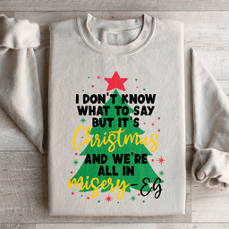 It's Christmas And We're All In Misery Sweatshirt
