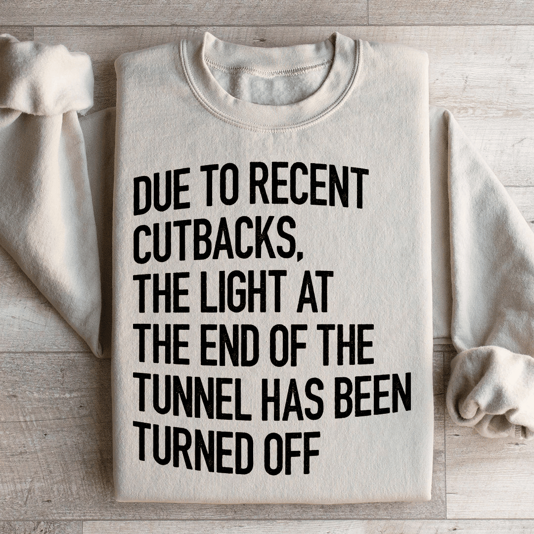 The Light At The End Of The Tunnel Sweatshirt