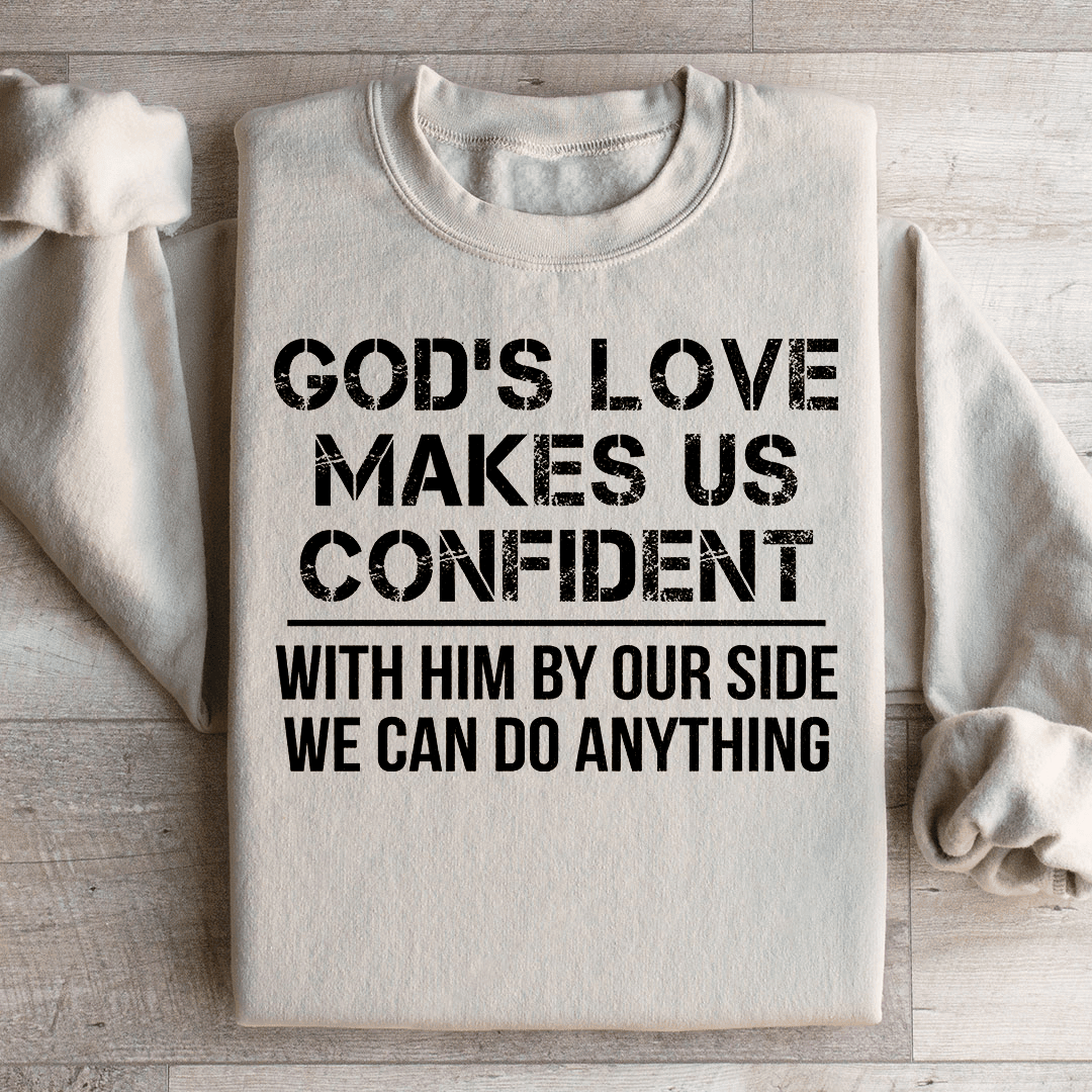 God's Love Makes Us Confident Sweatshirt