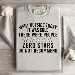 Went Outside Today Sweatshirt