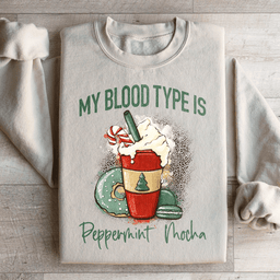 My Blood Type Is Peppermint Mocha Sweatshirt