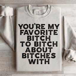 You're My Favorite Sweatshirt