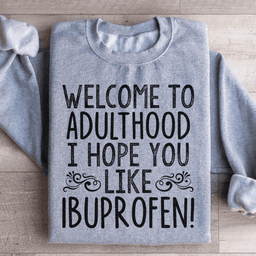 Welcome To Adulthood Sweatshirt