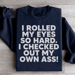 I Rolled My Eyes So Hard Sweatshirt