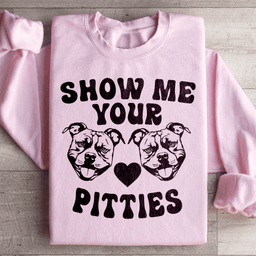 Show Me Your Pitties Sweatshirt