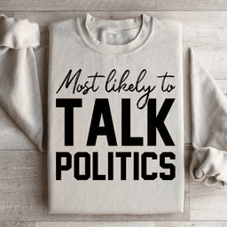 Most Likely To Talk Politics Thanksgiving Sweatshirt