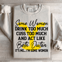 Some Women Cuss Too Much Drink Too Much Sweatshirt