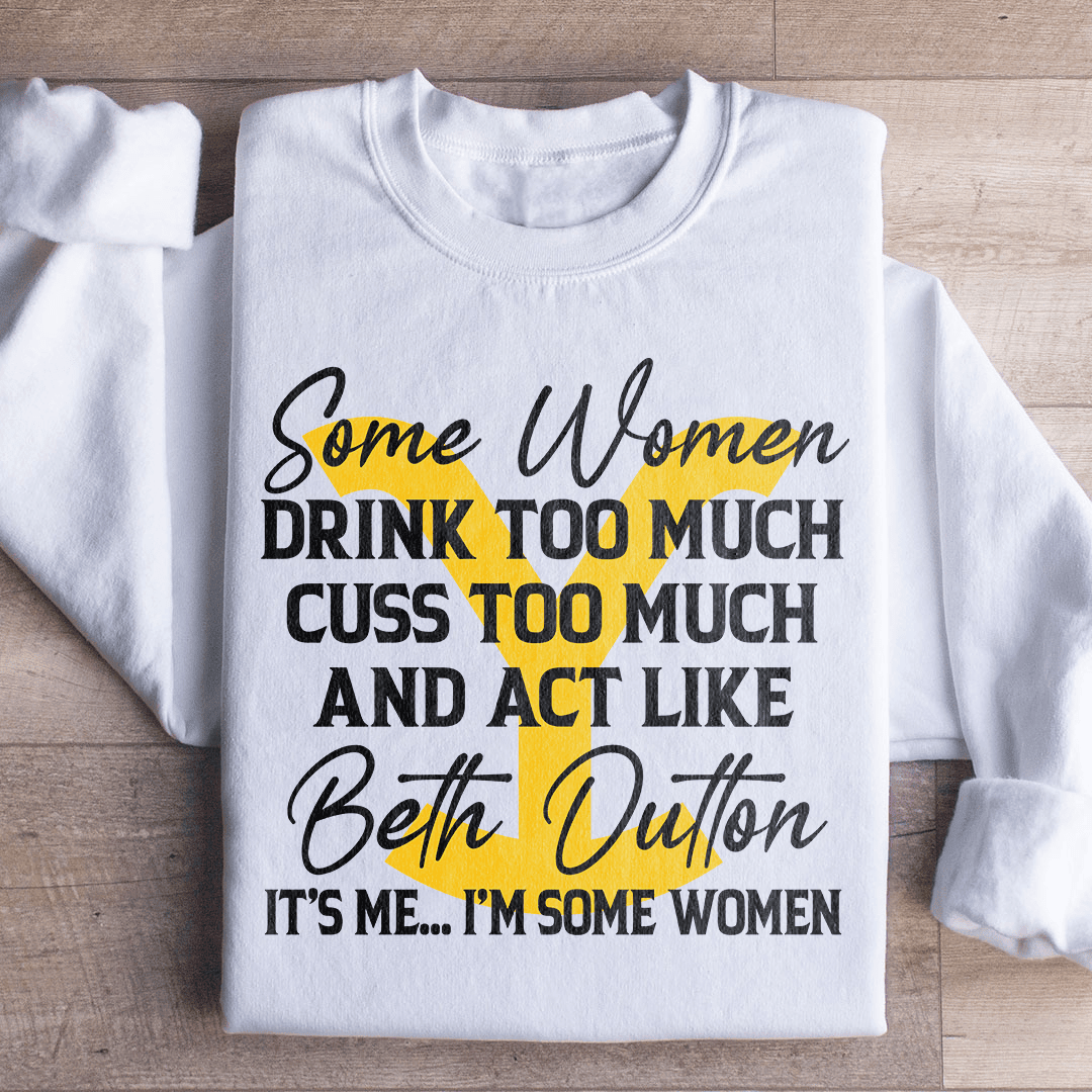 Some Women Cuss Too Much Drink Too Much Sweatshirt