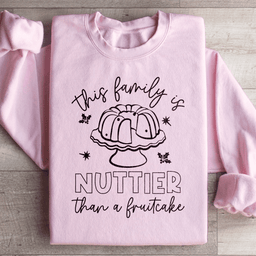 This Family Is Nuttier Than A Fruitcake Sweatshirt