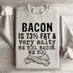 Bacon Fat And Salty Sweatshirt