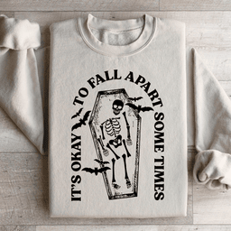 It's Okay To Fall Apart Some Times Sweatshirt