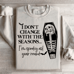 I Don't Change With The Seasons Sweatshirt
