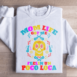 Mom Life Got Me Feeling Sweatshirt
