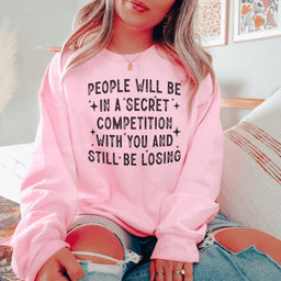 People Will Be In A Secret Competition Sweatshirt