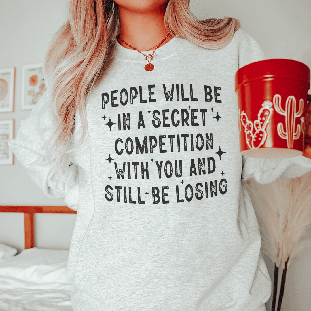 People Will Be In A Secret Competition Sweatshirt