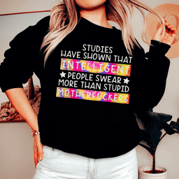 Studies Have Shown That Intelligent People Swear Sweatshirt