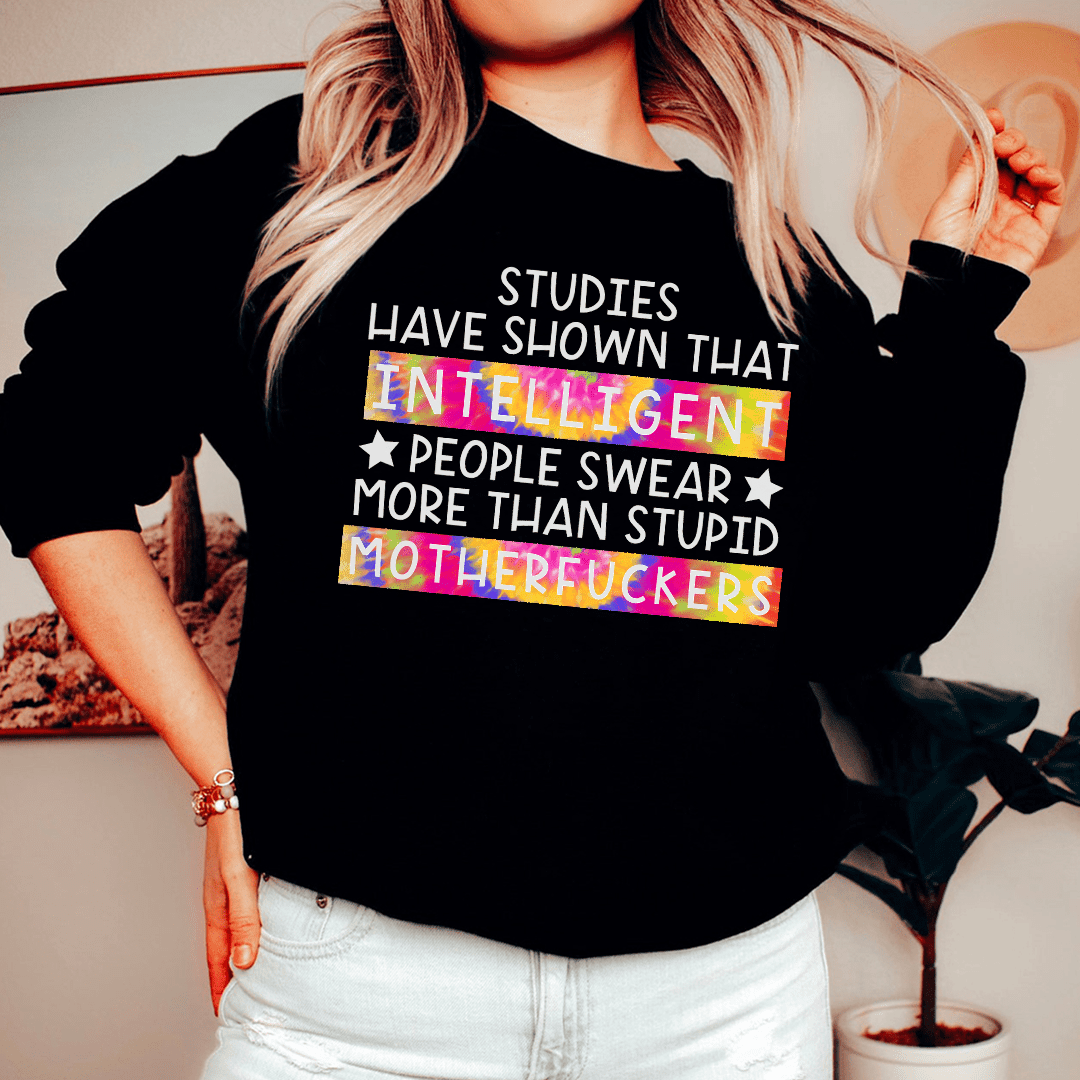 Studies Have Shown That Intelligent People Swear Sweatshirt