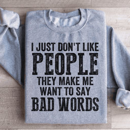 I Just Don't Like People Sweatshirt