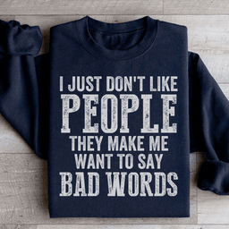 I Just Don't Like People Sweatshirt