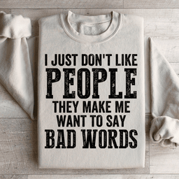 I Just Don't Like People Sweatshirt