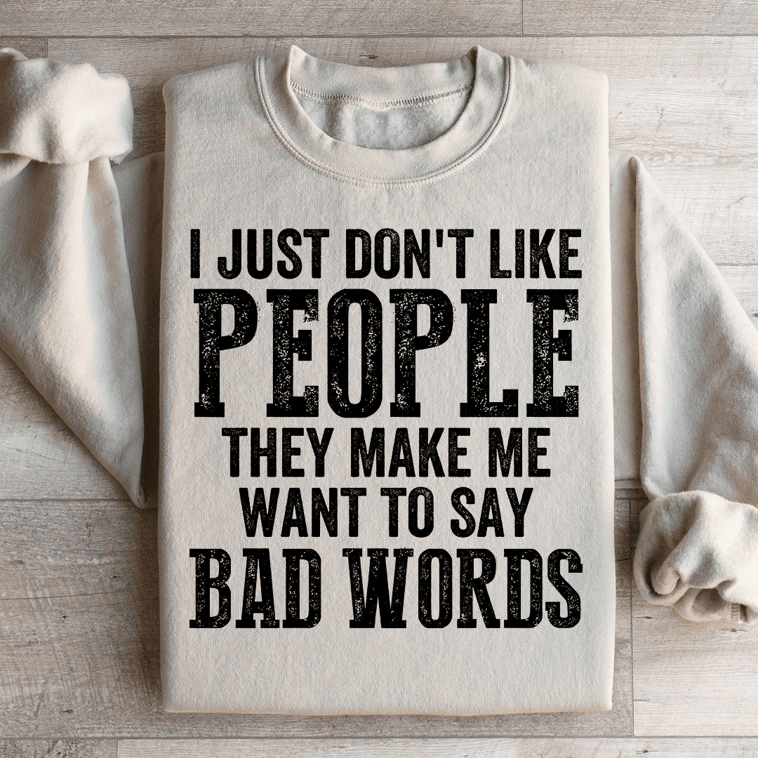 I Just Don't Like People Sweatshirt