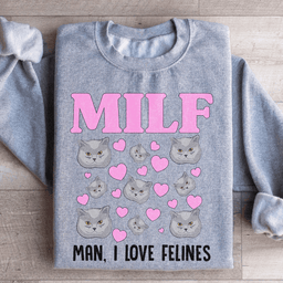 MILF Man I Love Felines Sweatshirt