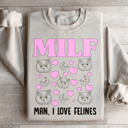 MILF Man I Love Felines Sweatshirt