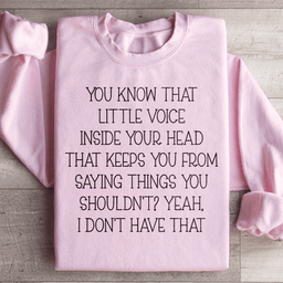 Little Voice Inside Your Head Sweatshirt
