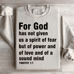 For God Has Not Given Us A Spirit Of Fear Sweatshirt