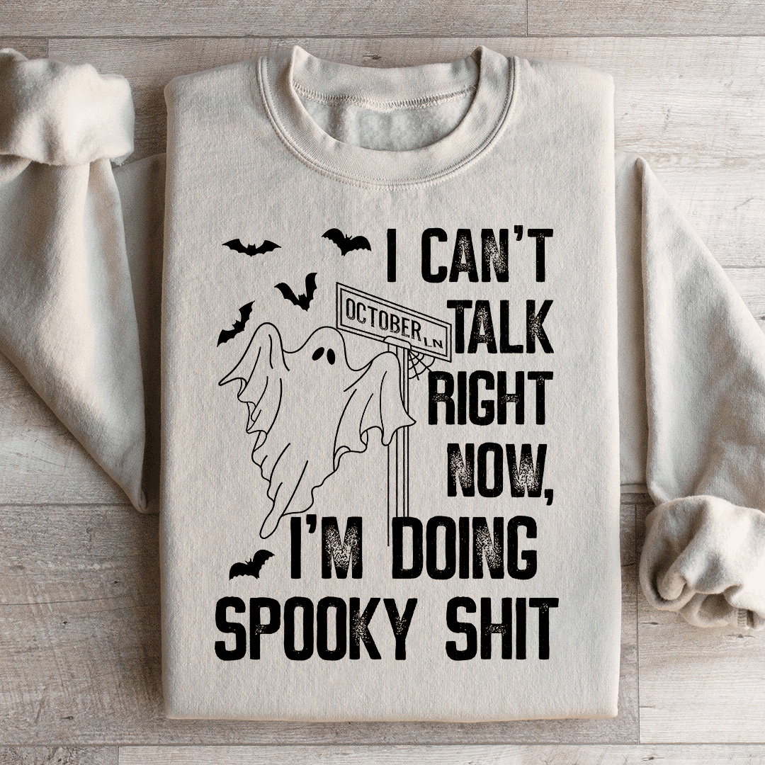 I Can't Talk Right Now Spooky Sweatshirt