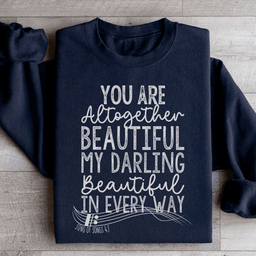 You're Altogether Beautiful Sweatshirt