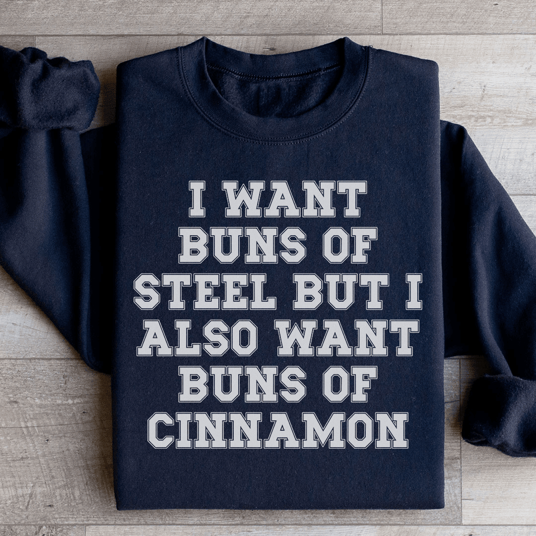 I Want Buns Of Steel Sweatshirt