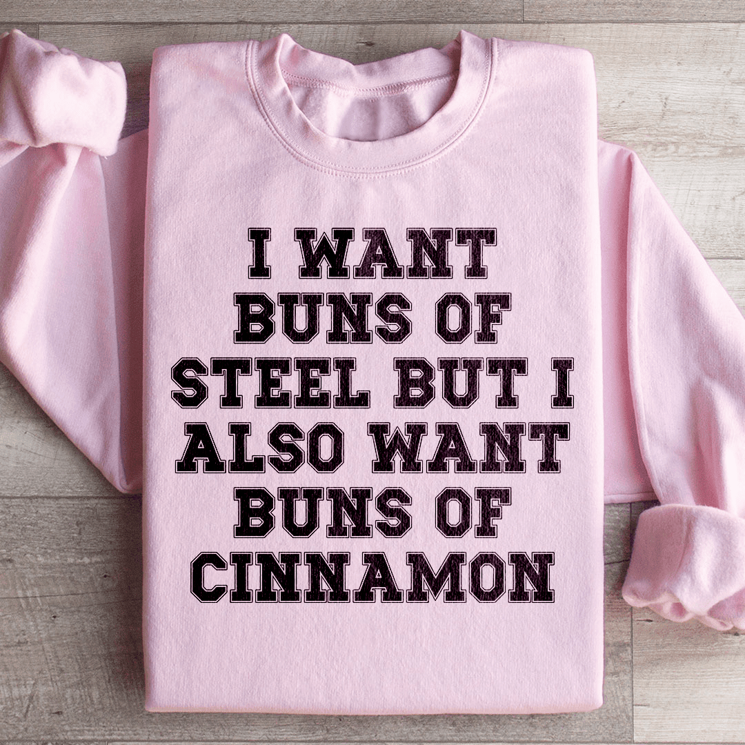 I Want Buns Of Steel Sweatshirt