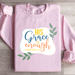 His Grace Is Enough Sweatshirt
