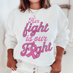 Her Fight Is Our Fight Sweatshirt