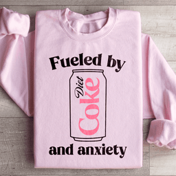 Fueled By Diet Coke & Anxiety Sweatshirt