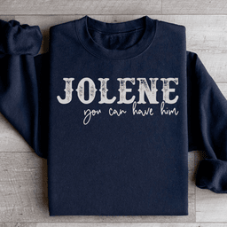 Jolene You Can Have Him Sweatshirt