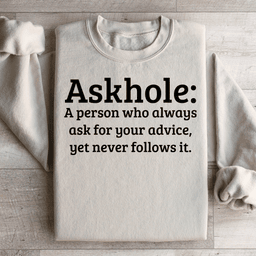 Askhole A Person Who Always Ask For Your Advice Sweatshirt