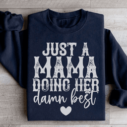 Just A Mama Doing Her Damn Best Sweatshirt