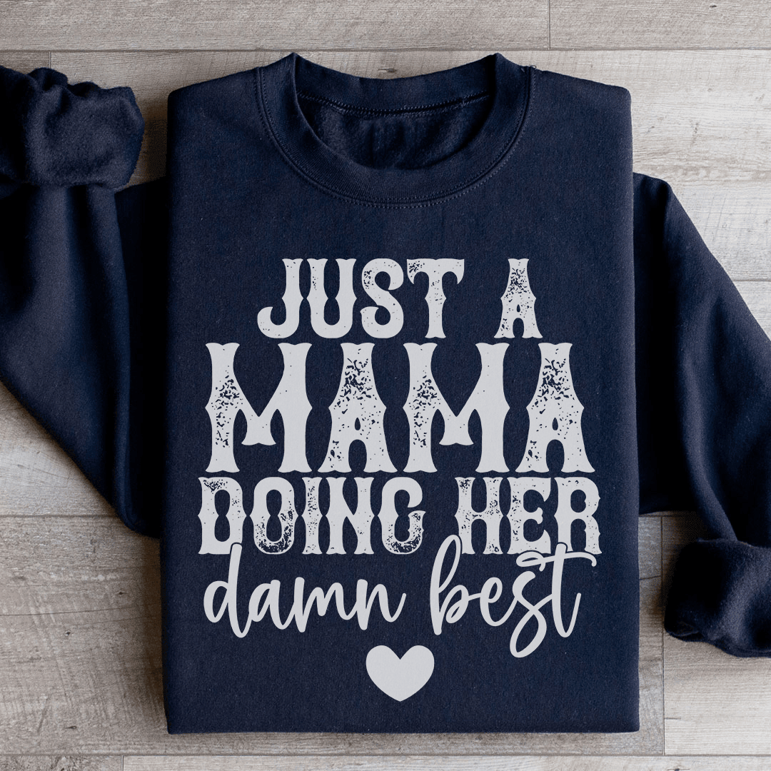 Just A Mama Doing Her Damn Best Sweatshirt