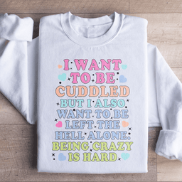 Being Crazy Is Hard Sweatshirt