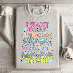 Being Crazy Is Hard Sweatshirt