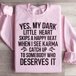 I See Karma Catch Up To Somebody Who Deserves It  Sweatshirt