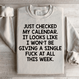 I Just Checked My Calendar Sweatshirt